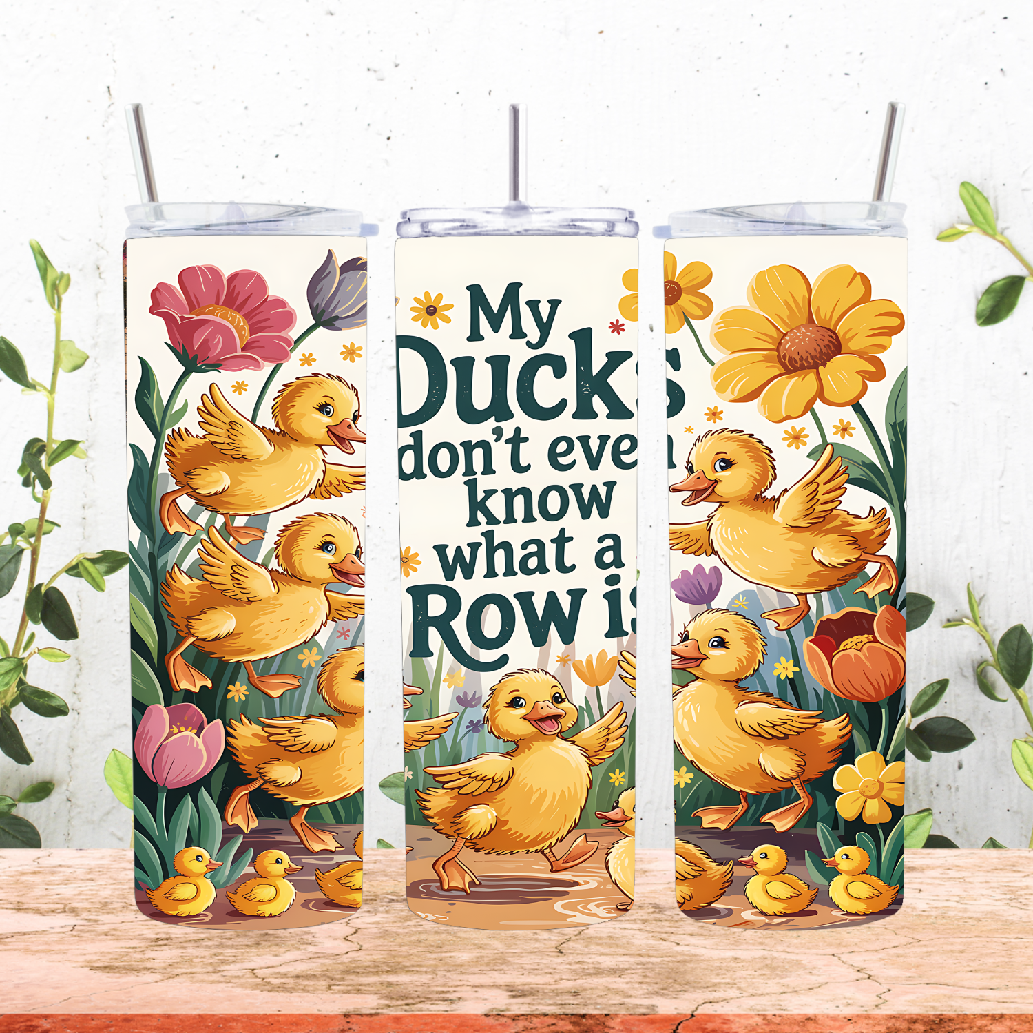 My Ducks Don't Even Know What a Row Is Tumbler