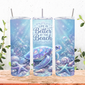 Life Is Better At The Beach Sea Turtle Tumbler