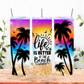 Life Is Better at The Beach Sunset Tumbler